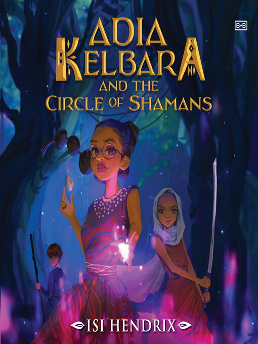 Title details for Adia Kelbara and the Circle of Shamans by Isi Hendrix - Available